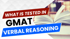 What Is Tested In GMAT Verbal Reasoning?