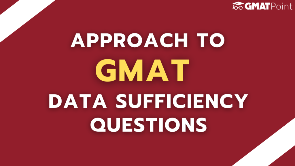 Approach To GMAT Data Sufficiency Questions