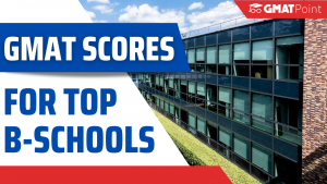 GMAT Scores For Top B-schools