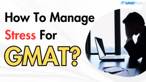How To Manage Stress For GMAT?