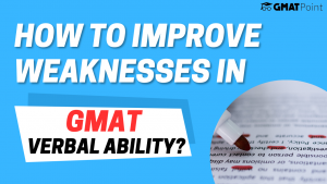 How To Improve Weaknesses In GMAT Verbal Ability?