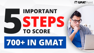 5 important steps to get 700+ in GMAT