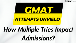GMAT Attempts Unveiled: How Multiple Tries Impact Admissions