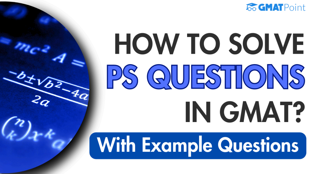 GMAT Qunatitative Reasoning: How To Solve PS Questions?