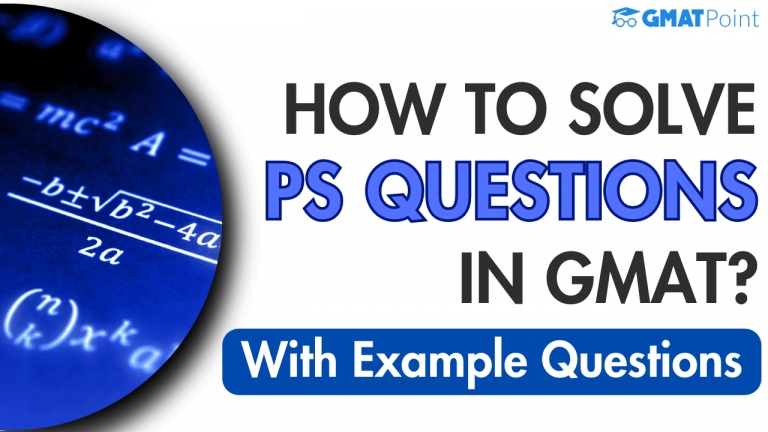 GMAT Quantitative Reasoning: How To Solve PS Questions? - GMAT Point By ...