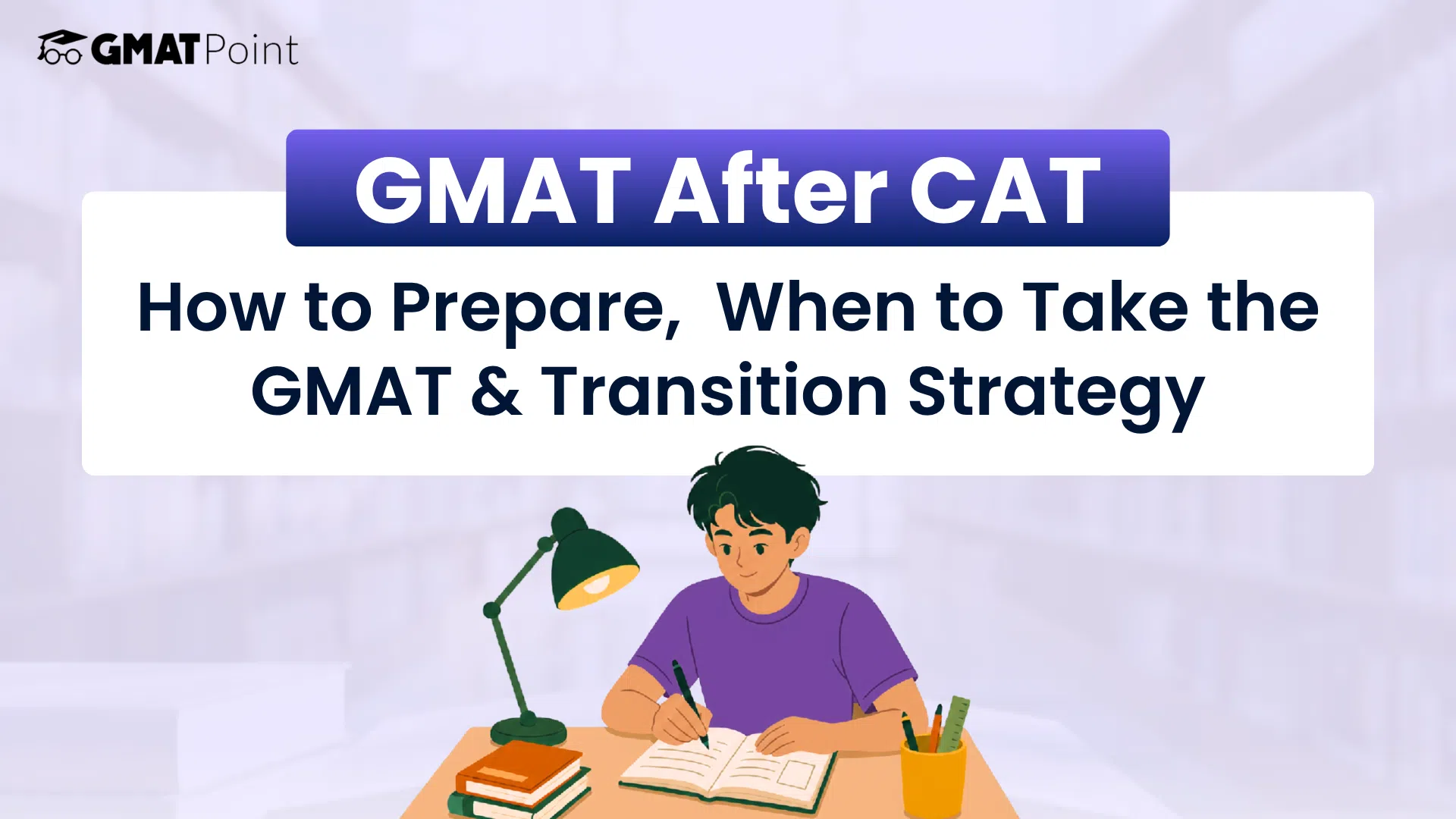 GMAT After CAT: How to Prepare, When to Take the GMAT & Transition Strategy