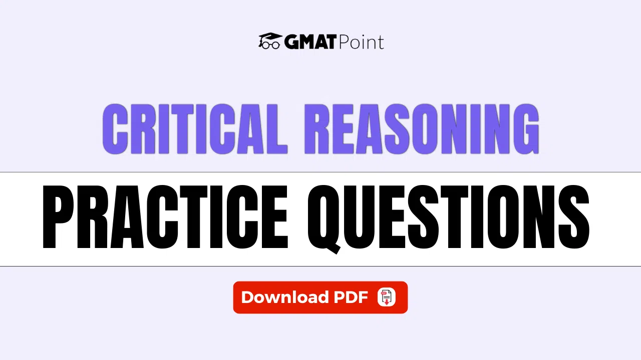 GMAT Critical Reasoning Practice Questions, Download PDF GMAT Critical Reasoning Practice Questions, Download PDF