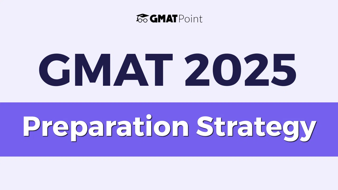GMAT Preparation Strategy 2025, Section-wise Preparation Tips GMAT Preparation Strategy 2025, Section-wise Preparation Tips
