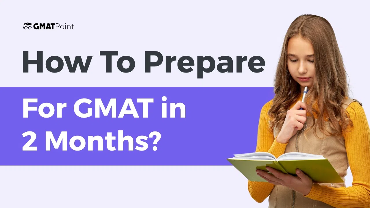 How To Prepare For GMAT In 2 Months, Study Plan And Material