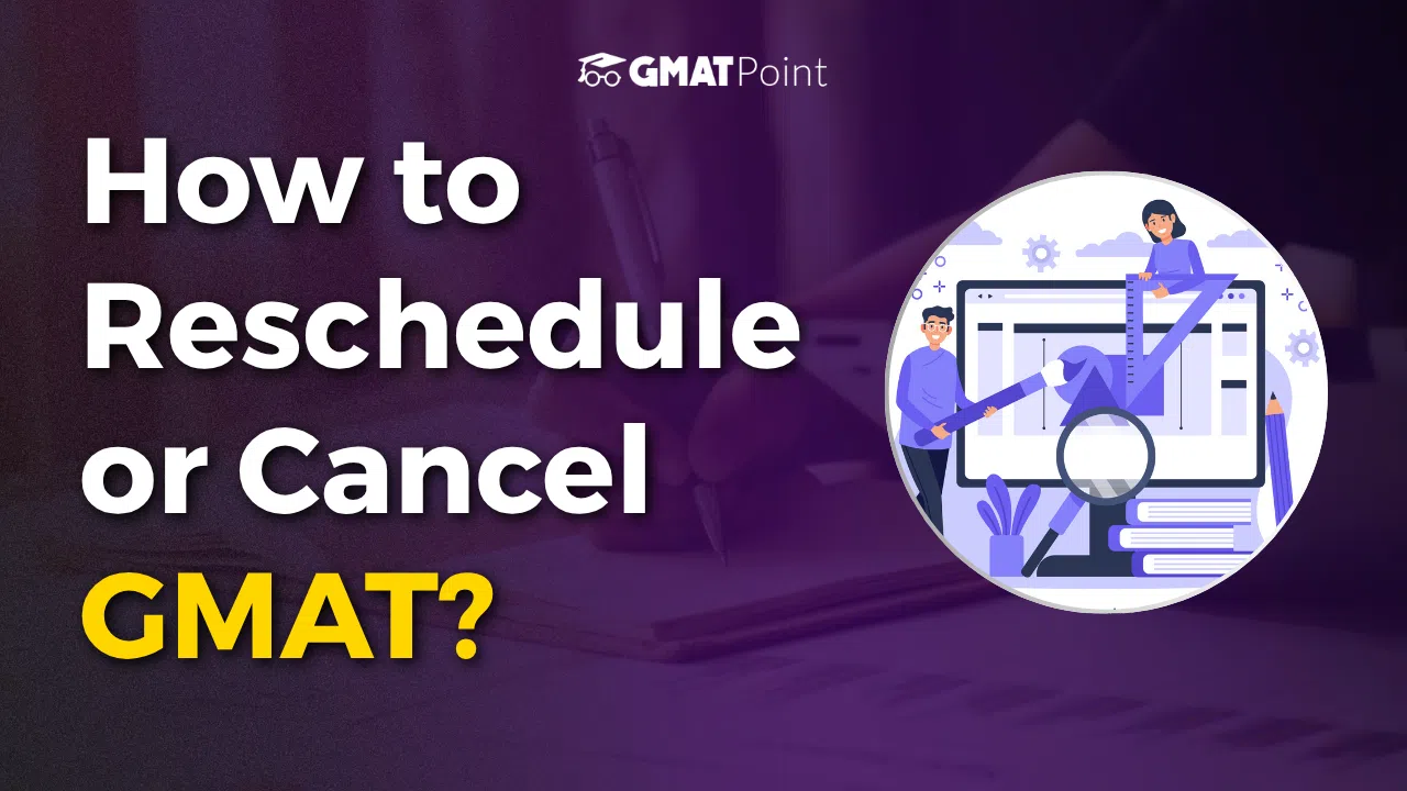 How to Reschedule or Cancel GMAT? Check Complete Process