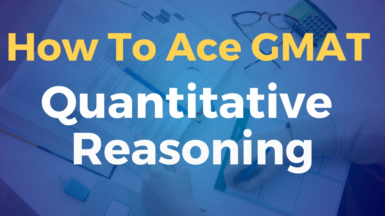 How to Ace GMAT Quantitative Reasoning? Syllabus, Resources