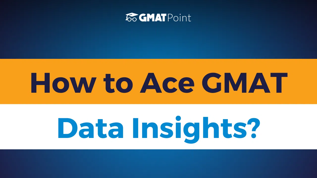 How to ace GMAT Data Insights? Study Plan and Resources