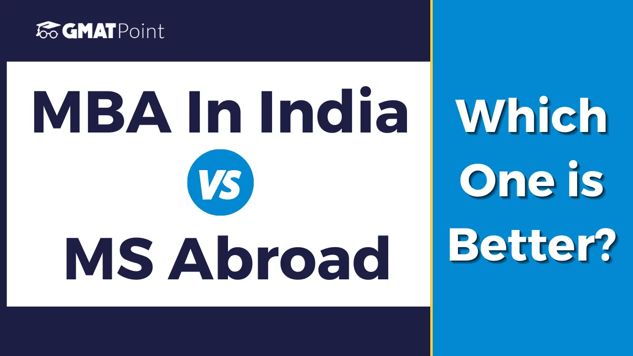 MBA in India Vs MS Abroad, Which one is better?