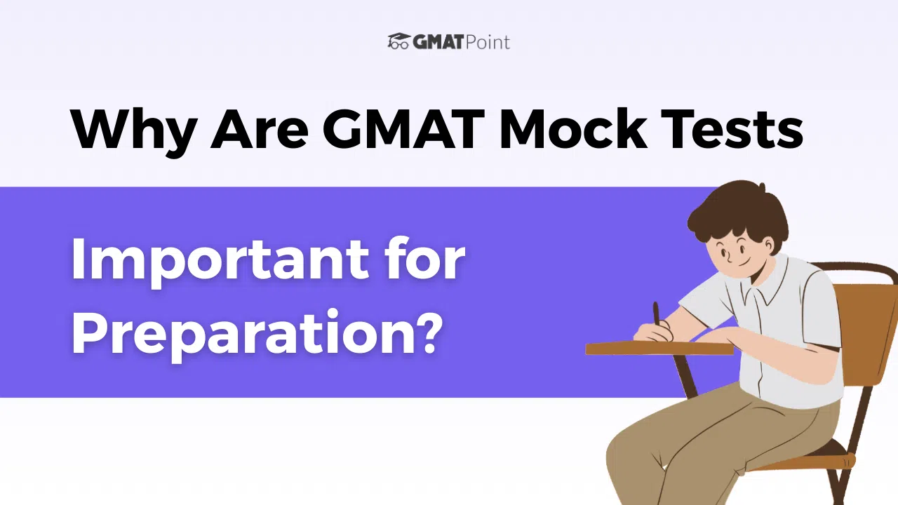 Why Are GMAT Mock Tests Important for Preparation?