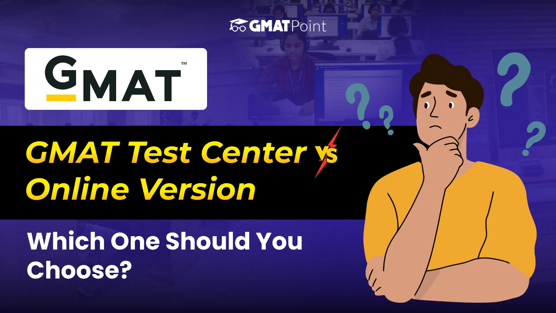 GMAT Test Center vs Online Version: Which One Should You Choose?